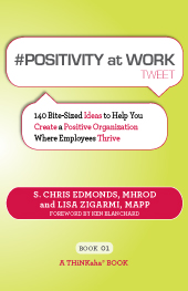 Positivity At Work Tweet 140 Bite Sized Ideas To Help