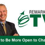 Remarkable TV: Be More Open to Change
