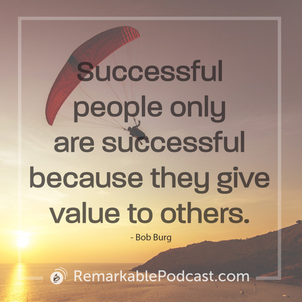 Successful people only are successful because they give value to others.