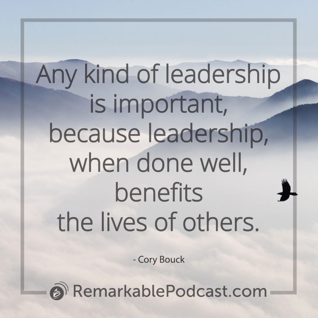 Any kind of leadership is important, because leadership, when done well, benefits the lives of others.