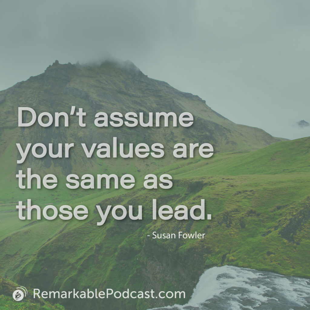 Don't assume your values are the same as those you lead.