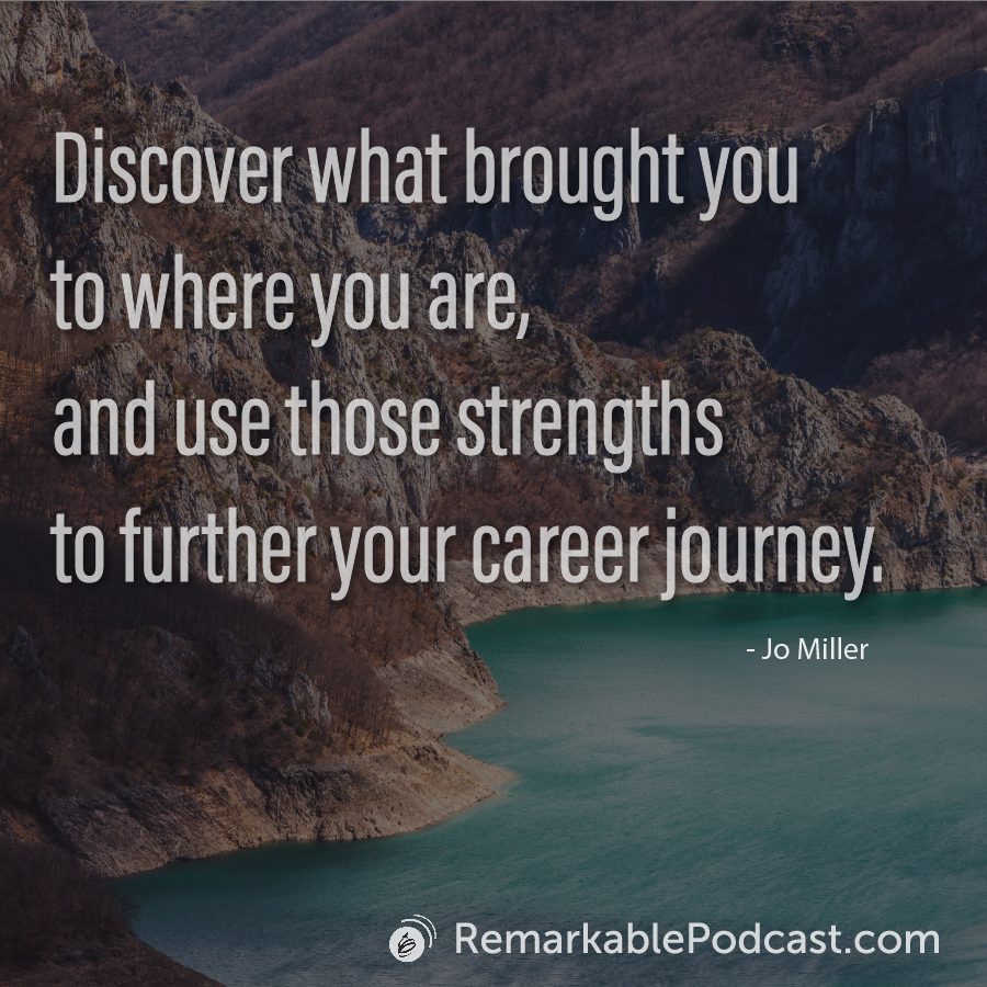 Discover what brought you to where you are, and use those strengths to further your career journey.