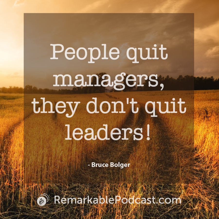 People quit managers, they don't quit leaders.