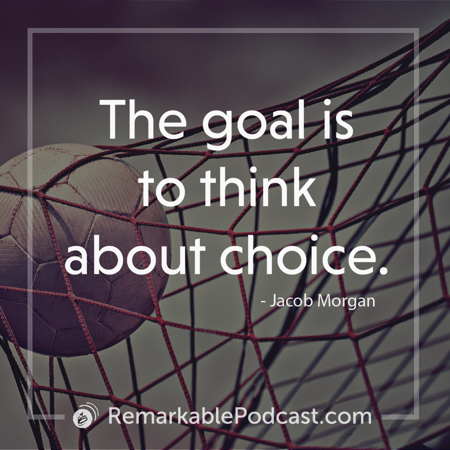 The goal is to think about choice. 