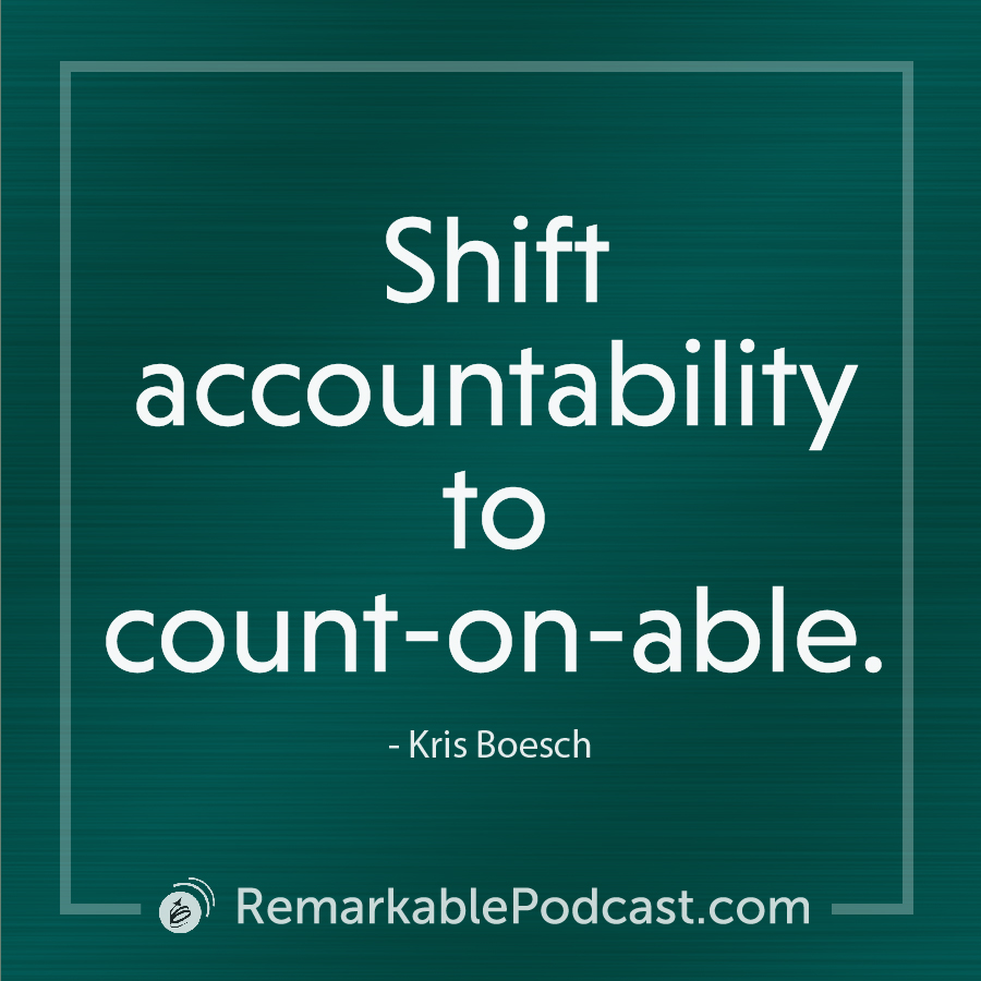 Shift accountability to count-on-able.