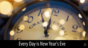 Every Day is New Year’s Eve