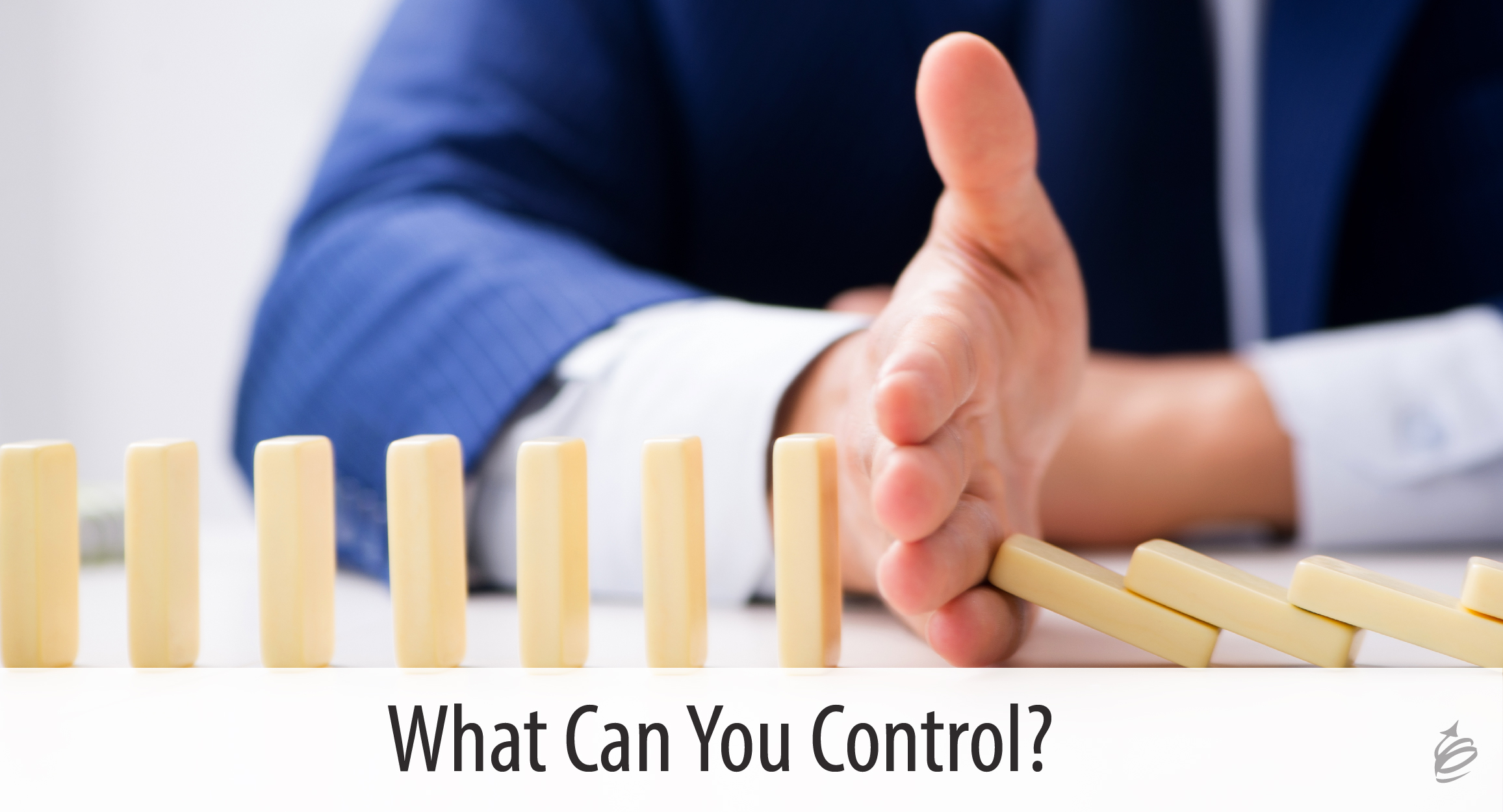 What Can You Control? - The Kevin Eikenberry Group