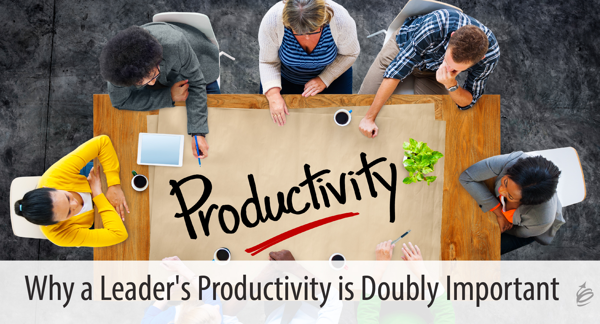 Why a Leader's Productivity is Doubly Important - The Kevin Eikenberry Group