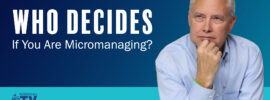 Who Decides if You are Micromanaging? - Video Image